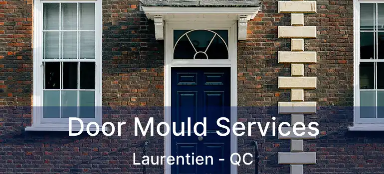  Door Mould Services Laurentien - QC