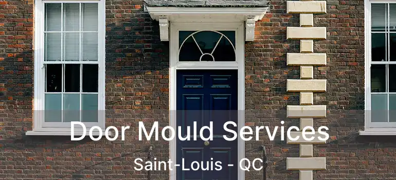  Door Mould Services Saint-Louis - QC