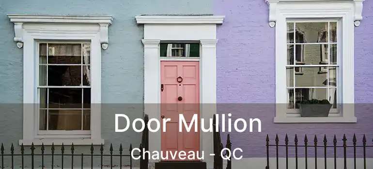  Door Mullion Chauveau - QC