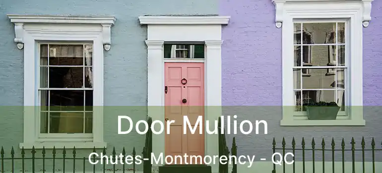  Door Mullion Chutes-Montmorency - QC