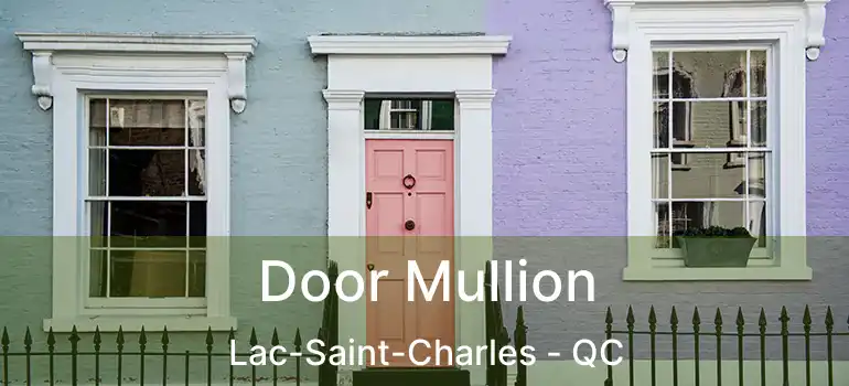  Door Mullion Lac-Saint-Charles - QC