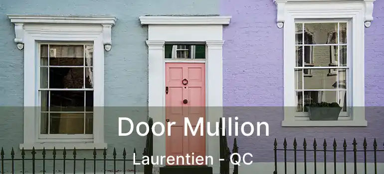  Door Mullion Laurentien - QC