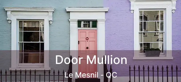  Door Mullion Le Mesnil - QC