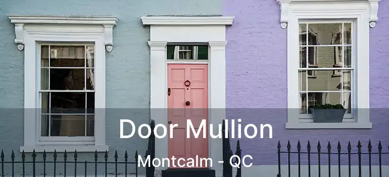  Door Mullion Montcalm - QC
