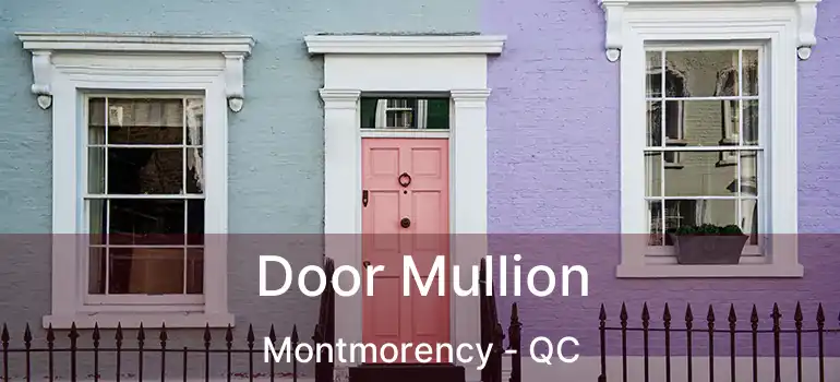  Door Mullion Montmorency - QC