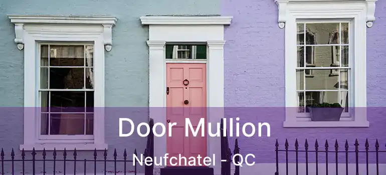  Door Mullion Neufchatel - QC