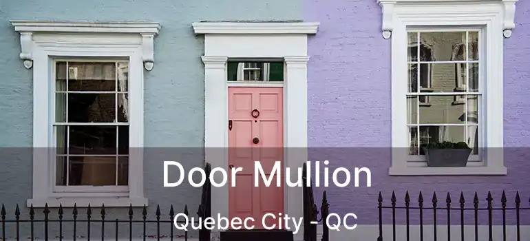  Door Mullion Quebec City - QC