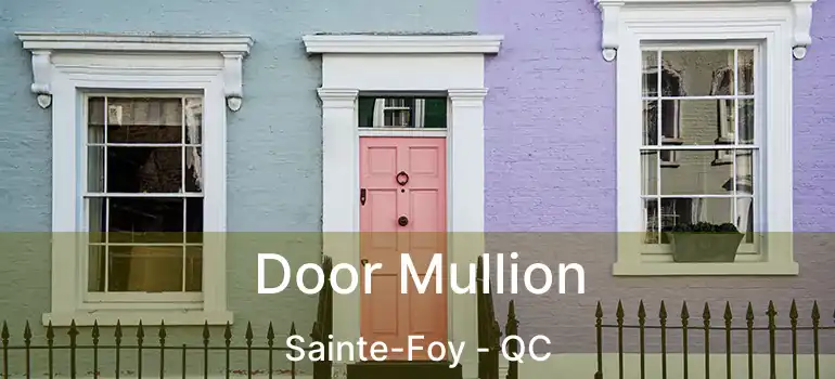  Door Mullion Sainte-Foy - QC