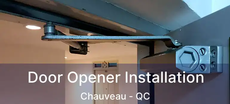  Door Opener Installation Chauveau - QC