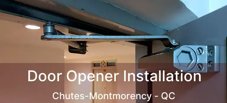  Door Opener Installation Chutes-Montmorency - QC