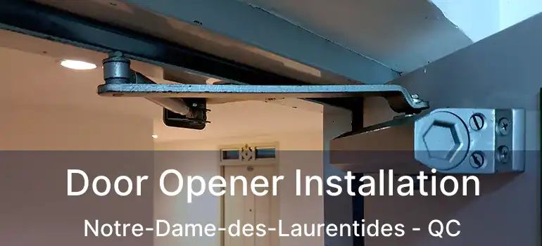  Door Opener Installation Notre-Dame-des-Laurentides - QC