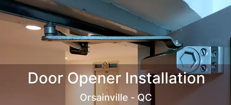  Door Opener Installation Orsainville - QC