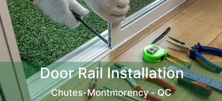  Door Rail Installation Chutes-Montmorency - QC