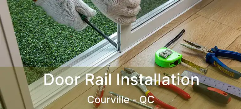  Door Rail Installation Courville - QC