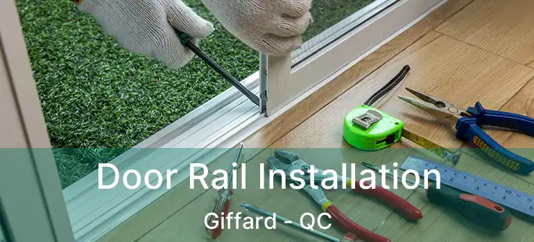  Door Rail Installation Giffard - QC