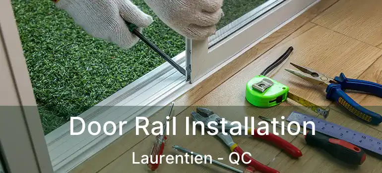  Door Rail Installation Laurentien - QC