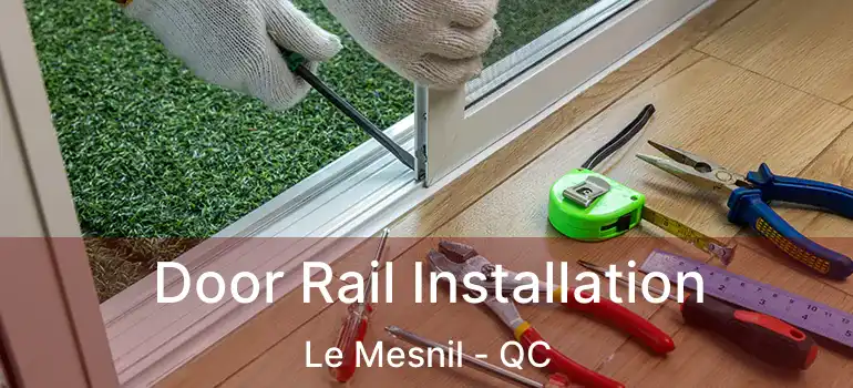  Door Rail Installation Le Mesnil - QC