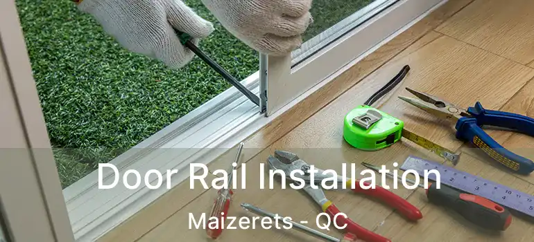  Door Rail Installation Maizerets - QC