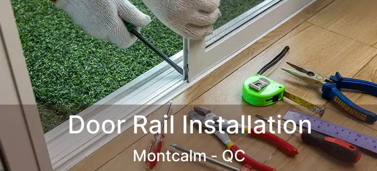  Door Rail Installation Montcalm - QC