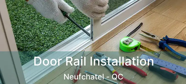  Door Rail Installation Neufchatel - QC