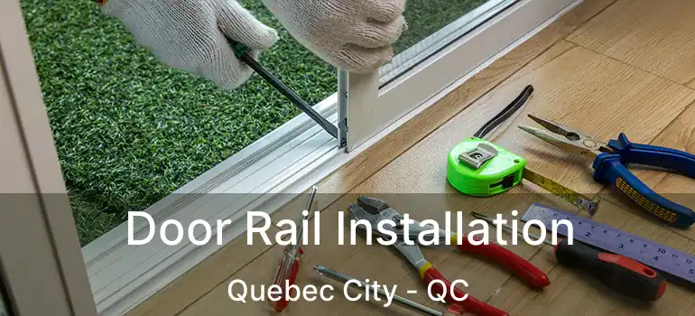  Door Rail Installation Quebec City - QC