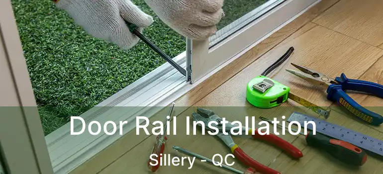  Door Rail Installation Sillery - QC