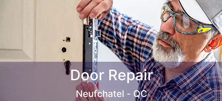  Door Repair Neufchatel - QC