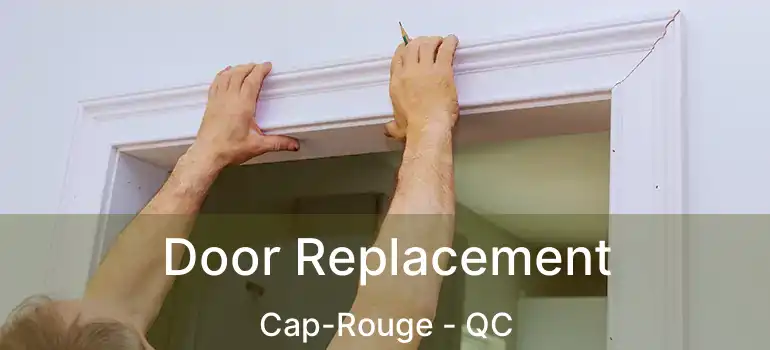  Door Replacement Cap-Rouge - QC