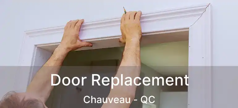  Door Replacement Chauveau - QC