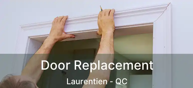  Door Replacement Laurentien - QC