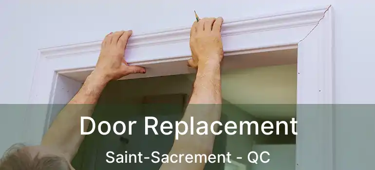  Door Replacement Saint-Sacrement - QC