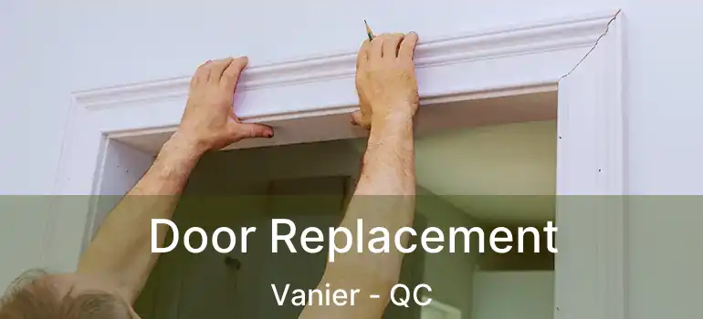  Door Replacement Vanier - QC