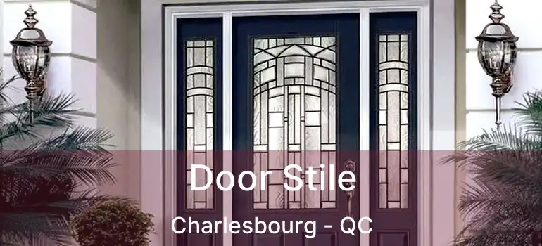  Door Stile Charlesbourg - QC