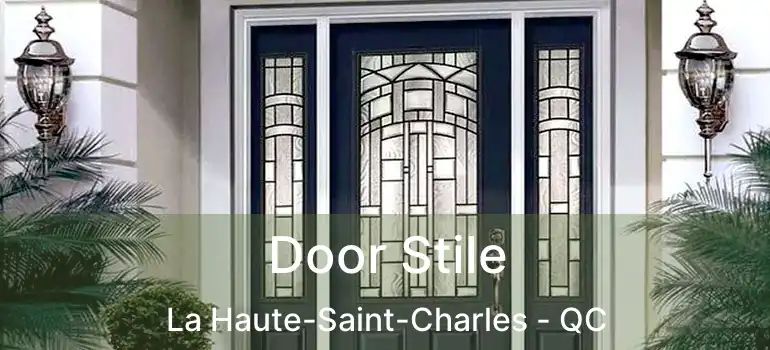  Door Stile La Haute-Saint-Charles - QC