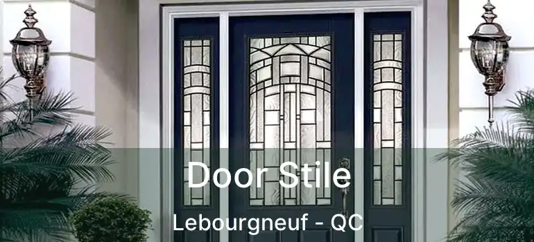  Door Stile Lebourgneuf - QC