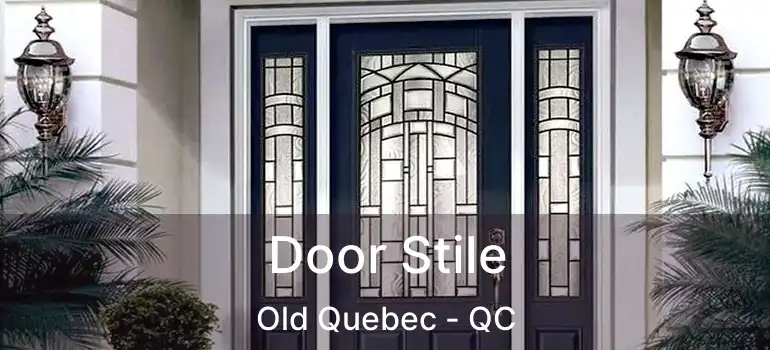  Door Stile Old Quebec - QC