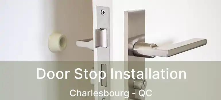  Door Stop Installation Charlesbourg - QC