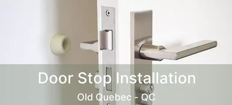  Door Stop Installation Old Quebec - QC