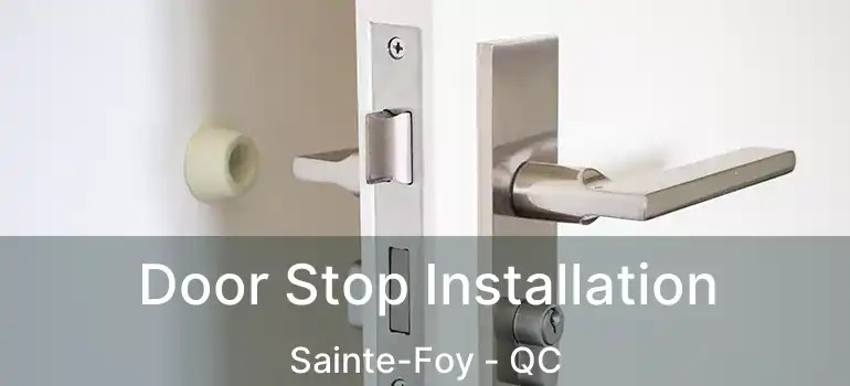  Door Stop Installation Sainte-Foy - QC