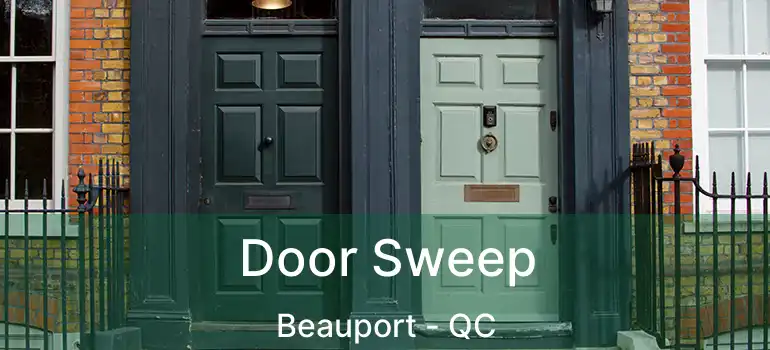  Door Sweep Beauport - QC
