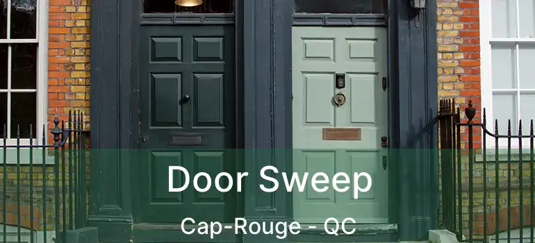  Door Sweep Cap-Rouge - QC
