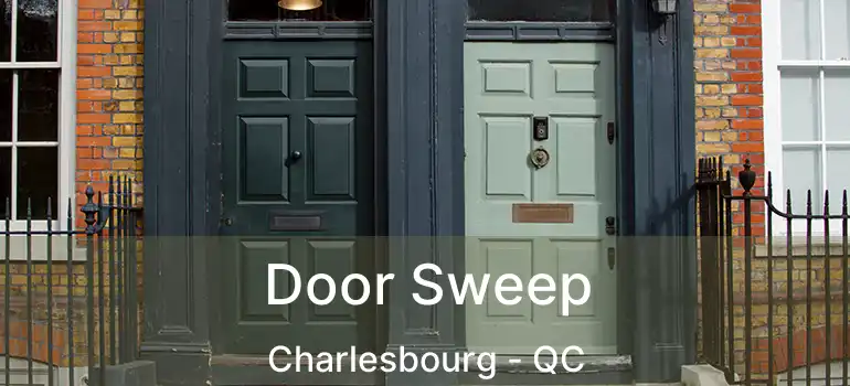  Door Sweep Charlesbourg - QC