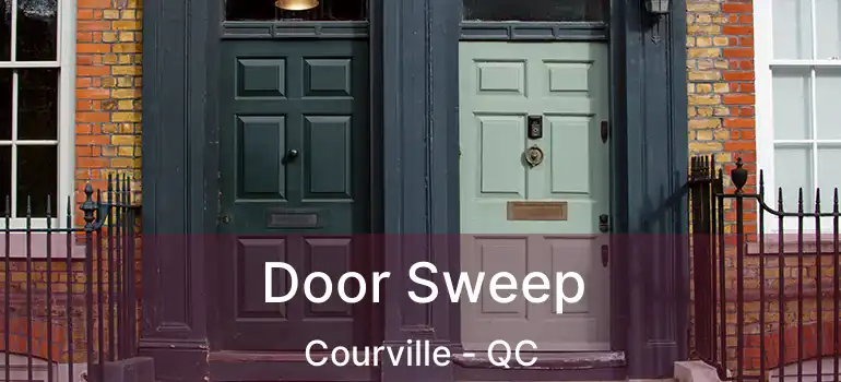  Door Sweep Courville - QC