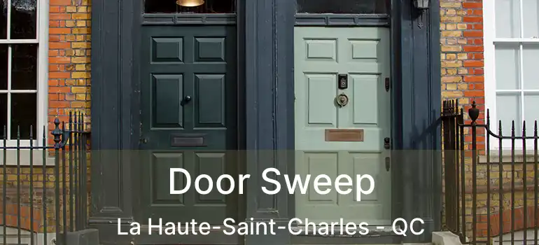 Door Sweep La Haute-Saint-Charles - QC