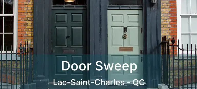  Door Sweep Lac-Saint-Charles - QC