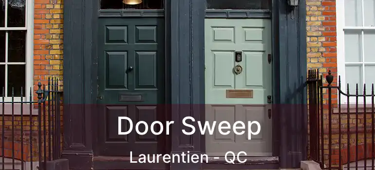 Door Sweep Laurentien - QC
