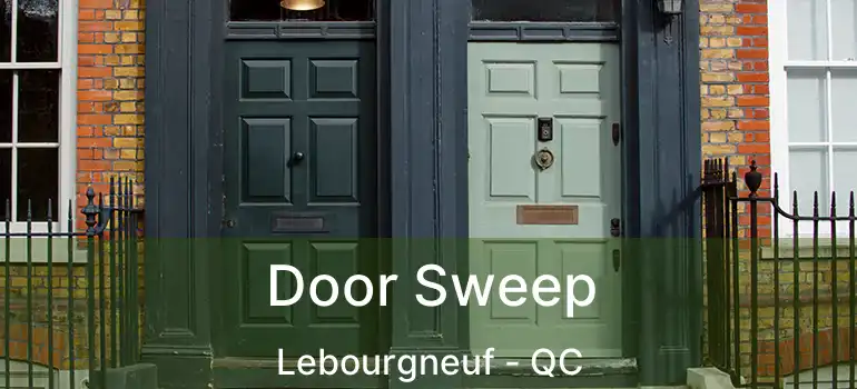  Door Sweep Lebourgneuf - QC