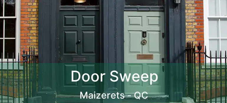  Door Sweep Maizerets - QC