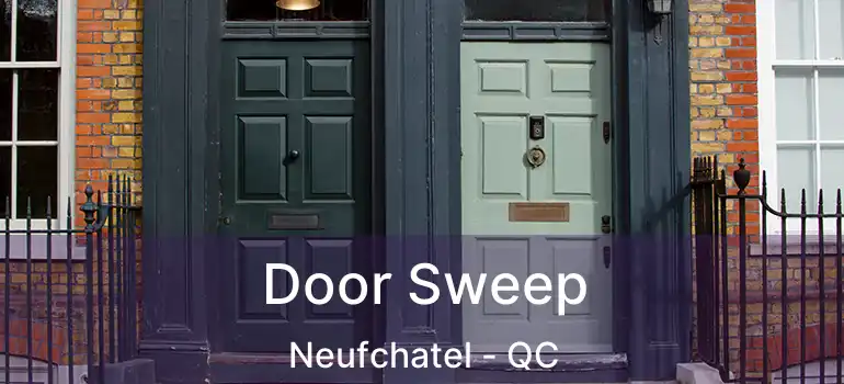  Door Sweep Neufchatel - QC