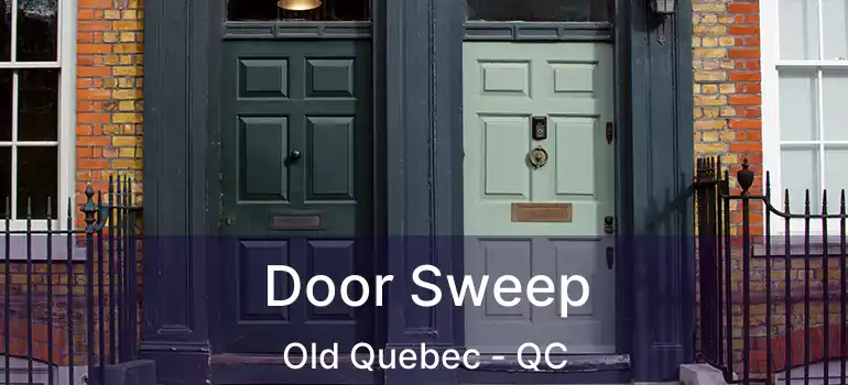  Door Sweep Old Quebec - QC